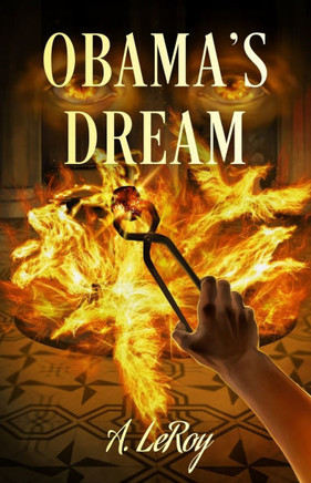 Obama's Dream: A Divine Revelation in the Style of Shakespeare, a Primer for the Days of Trump