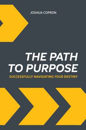 The Path to Purpose: Successfully Navigating Your Destiny