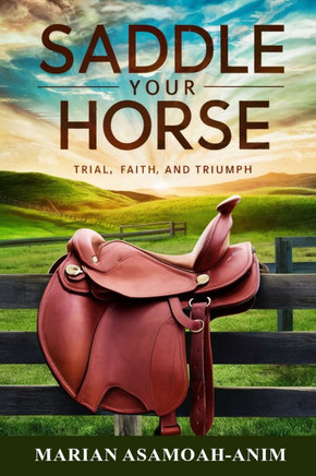 Saddle Your Horse: Trial, Faith, and Triumph