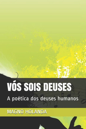 Vós Sois Deuses: A poética dos deuses humanos