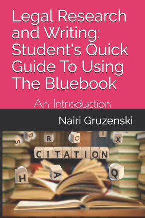 Legal Research and Writing: Student's Quick Guide To Using The Bluebook: An Introduction