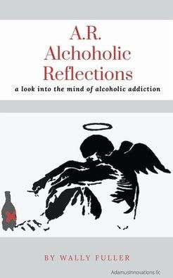 A.R. Alcoholic Reflections