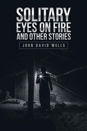 Solitary Eyes On Fire And Other Stories