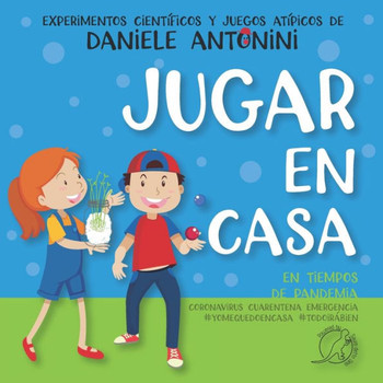 Jugar en casa en tiempos de pandemia. Coronavirus, Cuarentena, Emergencia, #yomequedoencasa, #todoirábien.: experimentos científicos y juegos atípicos