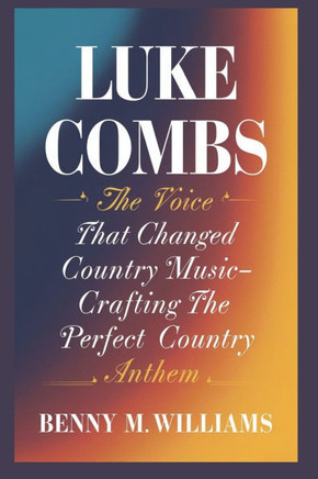 Luke Combs: The Voice that Changed Country Music-Crafting the Perfect Country Anthem