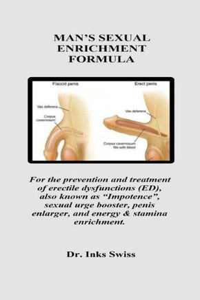 Man's Sexual Enrichment Formula: For the prevention and treatment of erectile dysfunctions (ED), also known as ""Impotence"", sexual urge booster, penis