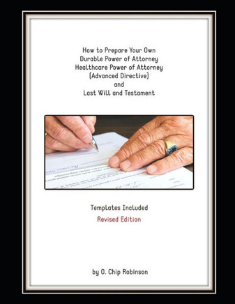 How to Prepare Your Own Durable Power of Attorney, Healthcare Power of Attorney (Advanced Directive) and Last Will and Testament - Revised Edition
