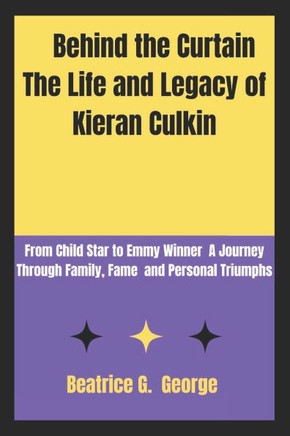 Behind the Curtain The Life and Legacy of Kieran Culkin: From Child Star to Emmy Winner: A Journey Through Family, Fame and Personal Triumphs