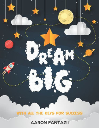 Dream Big: With all the Keys for Success