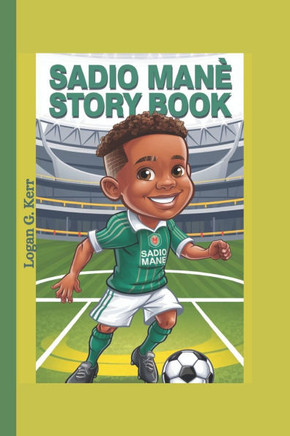 Sadio Mané Story Book: The Boy Who Chased His Dream