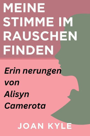 Meine Stimme im Rauschen finden: Erin nerungen von Alisyn Camerota