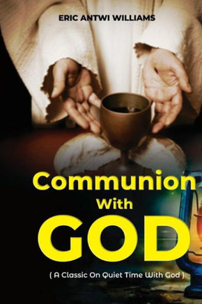 Communion With God: A Classic On Quiet Time With God