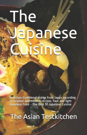 The Japanese Cuisine: Delicious traditional dishes from Japan according to original and modern recipes. Fast and light Japanese Food - The B