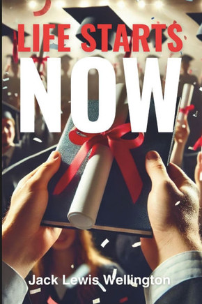 Life Starts Now: A High School Graduate's Toolkit