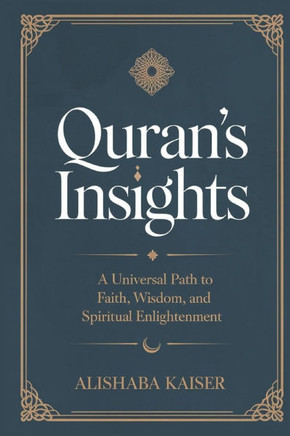 Quran's Insights: A Universal Path to Faith, Wisdom, and Spiritual Enlightenment.