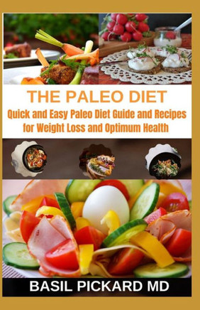 The Paleo Diet: Quick and Easy Paleo Diet Guide and Recipes for Weight Loss and Optimum Health