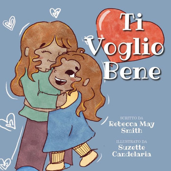 Ti Voglio Bene: Una Storia D'amore: Dalla Testa Ai Piedi, Ti Voglio Bene Con Tutto Me Stesso