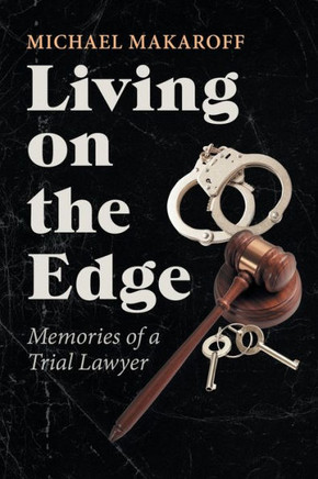 Living On The Edge: Memories Of A Trial Lawyer