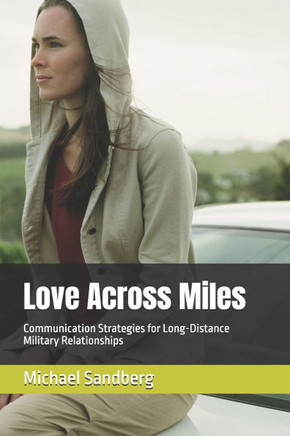 Love Across Miles: Communication Strategies for Long-Distance Military Relationships
