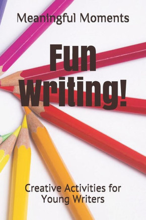 Fun Writing!: Creative Activities for Young Writers