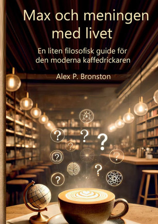 Max och meningen med livet: En liten filosofisk guide till den moderna s?karen