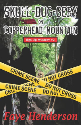 Skull-Dug-Gery On Copperhead Mountain (Jigs Up Mysteries)