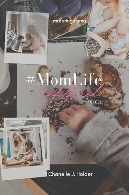 #MomLife: Unfiltered