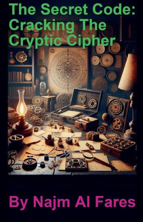 The Secret Code: Cracking The Cryptic Cipher