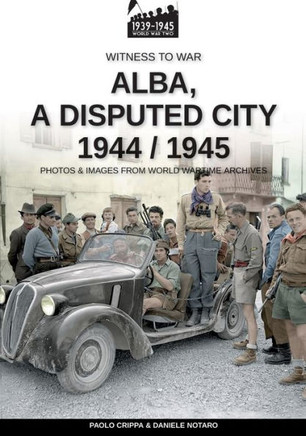Alba, a disputed city 1944-1945