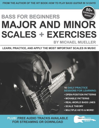 Bass for Beginners: Major and Minor Scales  Exercises: Learn, Practice & Apply the Most Important Scales in Music