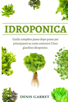 Idroponica: Guida completa passo dopo passo per principianti su come costruire il loro giardino idroponico.