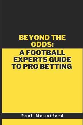 Beyond the odds: A football experts guide to pro betting