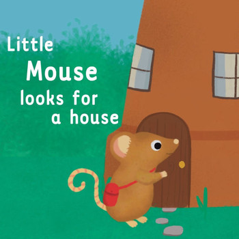 Little Mouse looks for a house