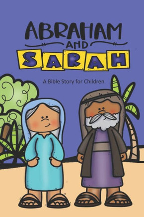 Abraham and Sarah: A Bible Story for Children