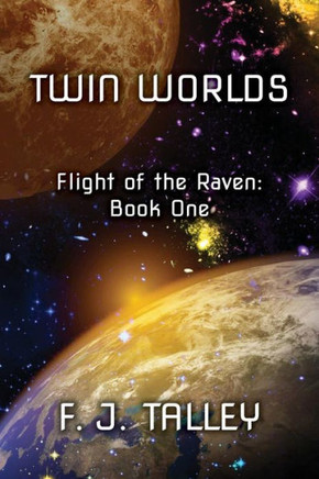 Twin Worlds: Flight Of The Raven, Book One