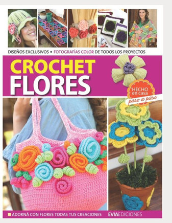 Crochet Flores: adorna con flores todas tus creaciones
