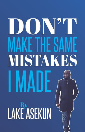 Don't make the same mistakes I made
