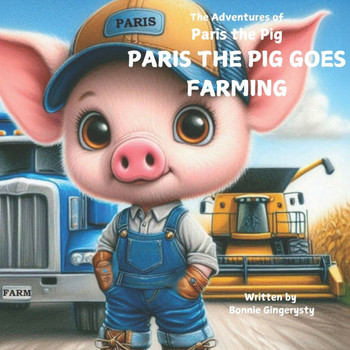 Paris the Pig Goes Farming: The Adventures of Paris the Pig