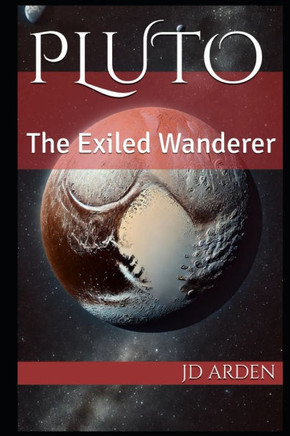 Pluto: The Exiled Wanderer
