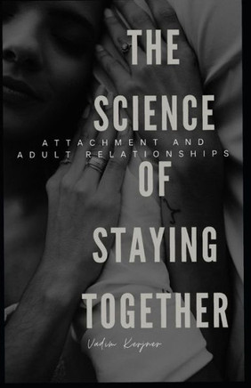 The Science of Staying Together: Attachment and Adult Relationships
