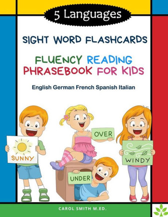 5 Languages Sight Word Flashcards Fluency Reading Phrasebook for Kids - English German French Spanish Italian: 120 Kids flash cards high frequency wor