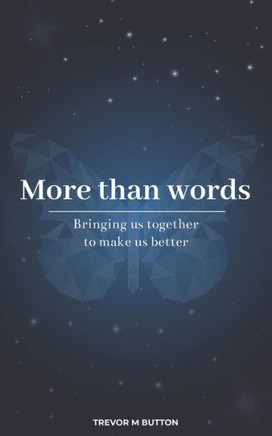 More Than Words: Bringing us together to make us better