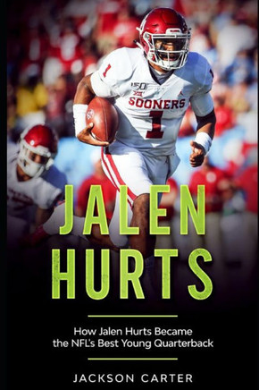 Jalen Hurts: How Jalen Hurts Became the NFL's Best Young Quarterback