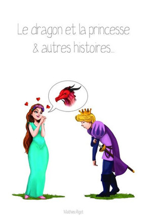 Le dragon et la princesse: & autres histoires...