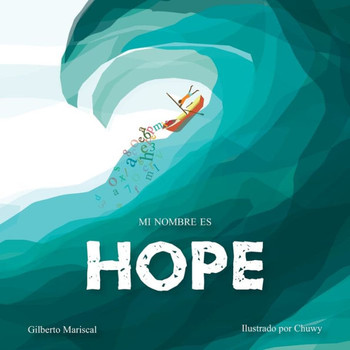 Mi nombre es Hope: Una historia sobre el amor, la valentía y la esperanza