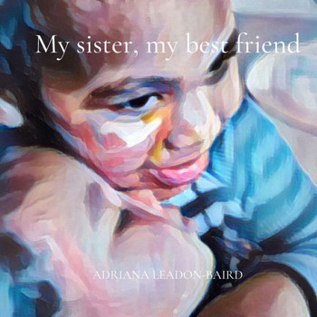 My sister, my best friend