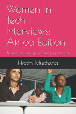 Women in Tech Interviews: Africa Edition: Business Leadership in Emerging Markets