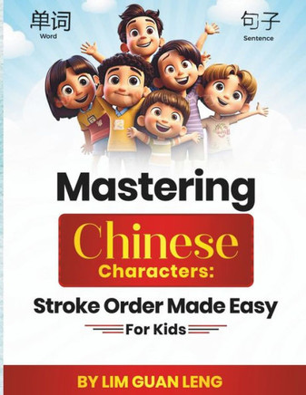 Mastering Chinese Characters: Stroke Order Made Easy For Kids