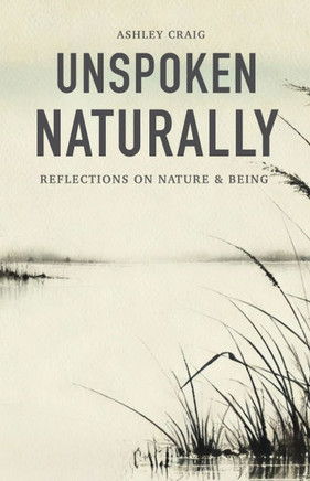 Unspoken Naturally: Reflections on Nature & Being