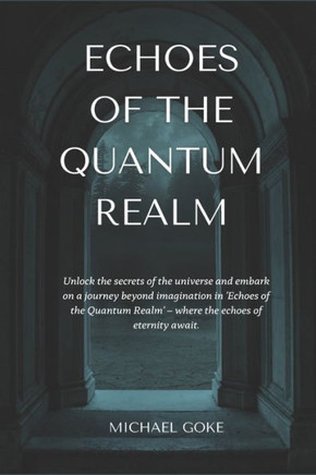 Echoes of The Quantum Realm: Navigating The Quantum Realm